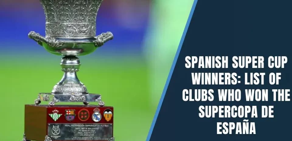 Lista de Ganadores de la Supercopa de España: Historia y Títulos Año por Año