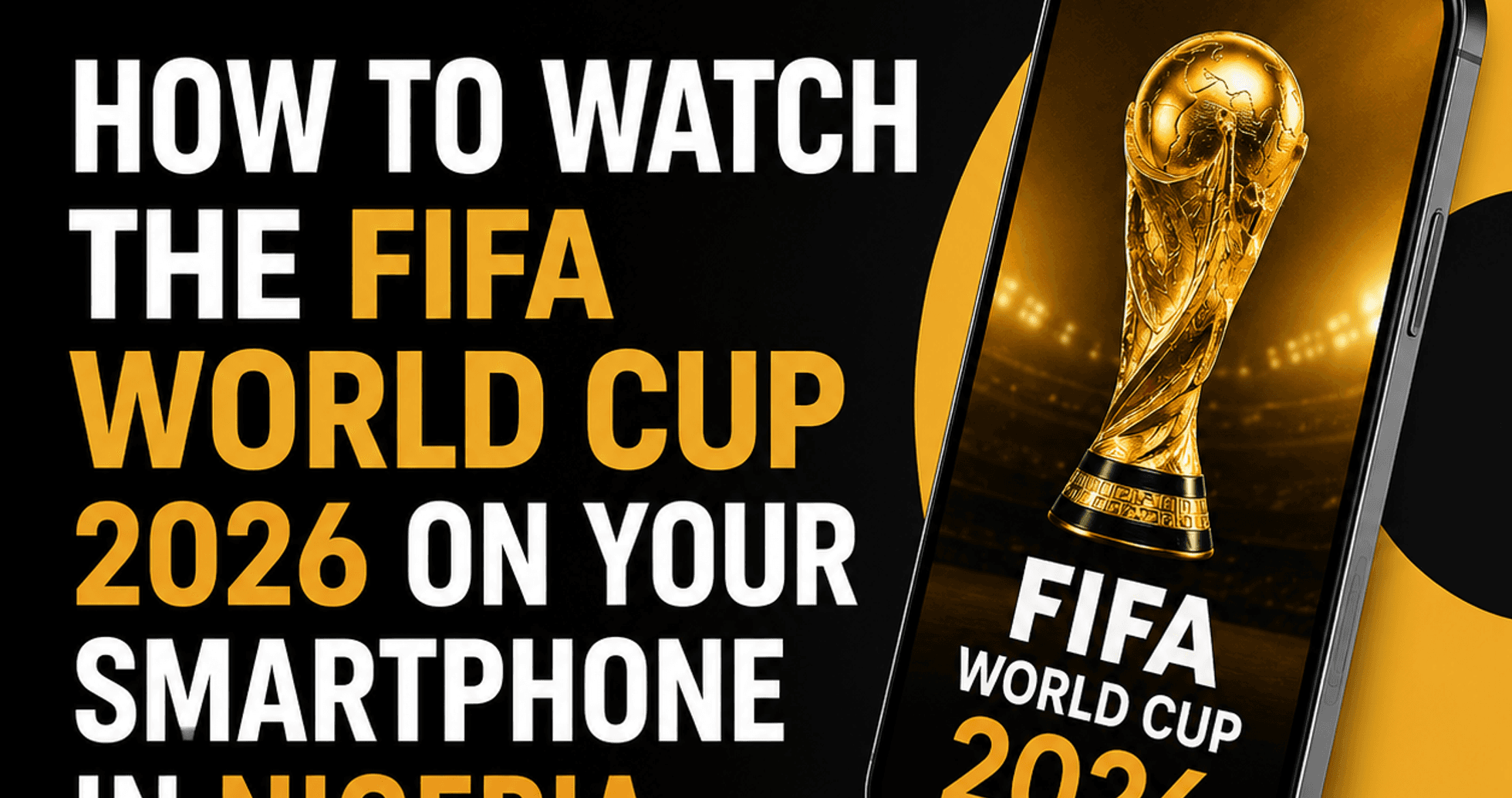 Cómo Ver la Copa Mundial de la FIFA 2026 en tu Smartphone en Nigeria