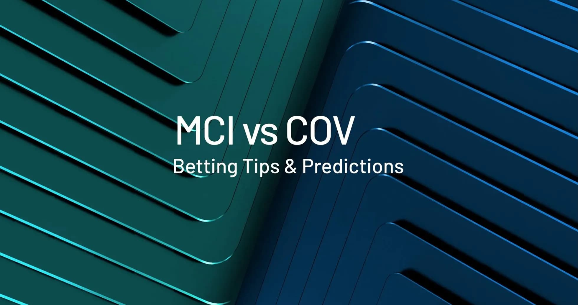 Texto sobre MCI vs COV y predicciones de apuestas Texto sobre MCI vs COV y predicciones de apuestas